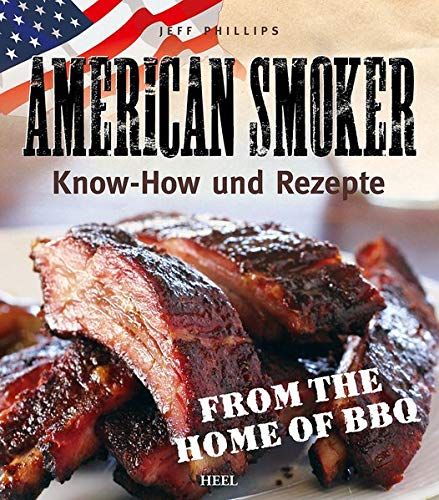 American Smoker Know-how und Rezepte, Jeff Phillips [Aug 01, 2013]